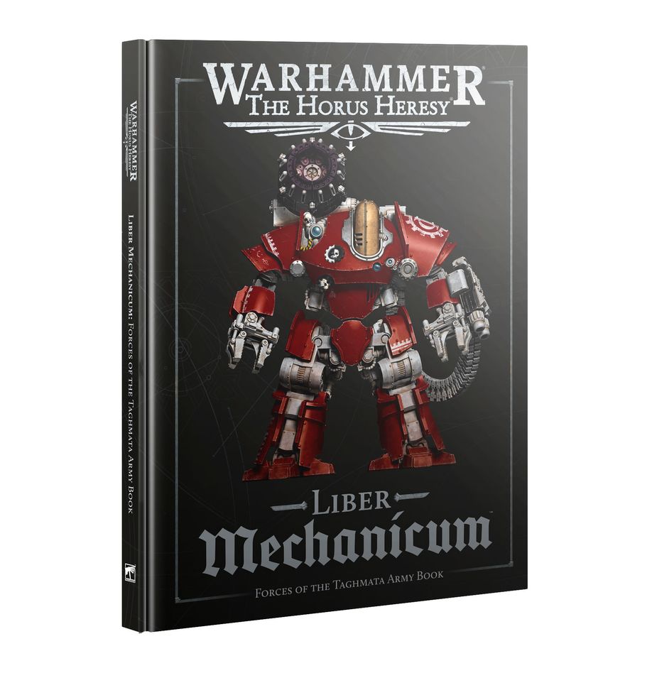Warhammer The Horus Heresy Liber Mechanicum: Forces of the Taghmata Army Book