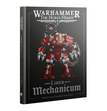 Warhammer The Horus Heresy Liber Mechanicum: Forces of the Taghmata Army Book