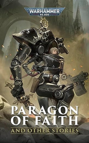 Warhammer: 40K: Paragon of Faith and Other Stories (Hardback)