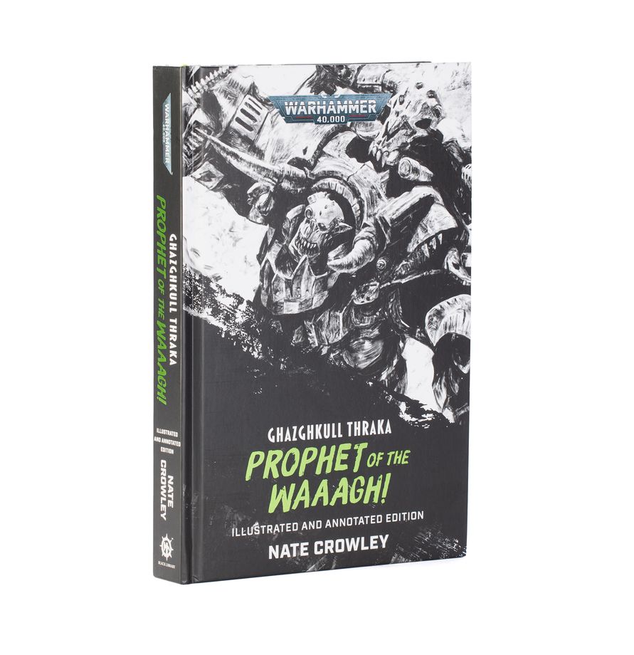 Warhammer: 40K: Ghazghkull Thraka: Prophet of the Waaagh! (Illustrated and Annotated Edition)